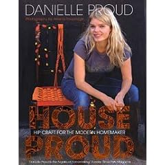 House Proud: Hip Craft for the Modern Homemaker