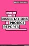 How to Write Dissertations & Project Reports (Smarter Study Skills)