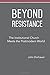 Beyond Resistance: The Institutional Church Meets the Postmodern World