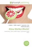 Alma Mahler-Werfel: Gustav Mahler, Vienna, Walter Gropius, Franz Werfel, Scarlet Fever.