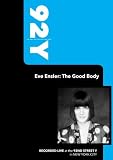 92Y - Eve Ensler: The Good Body (October 11, 2004)