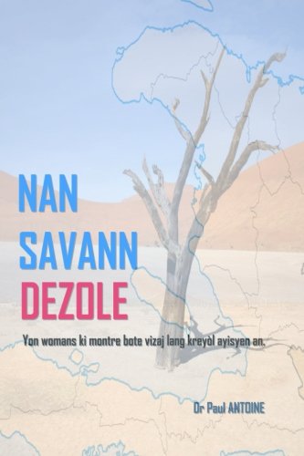 Nan Savann Dezole: Yon womans ki montre bote vizaj lang kreyòl ayisyen an (Haitian Edition)