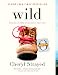 Wild (Oprah's Book Club 2.0 Digital Edition): From Lost to Found on the Pacific Crest Trail