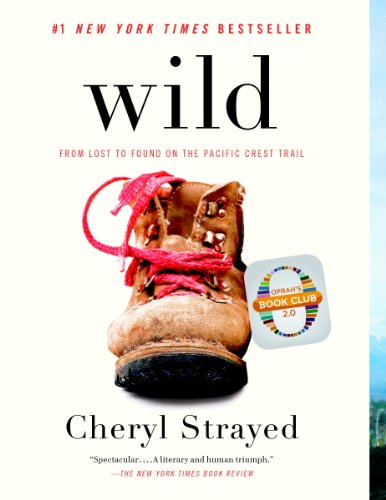 Wild (Oprah's Book Club 2.0 Digital Edition): From Lost to Found on the Pacific Crest Trail