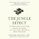 The Jungle Effect: The Healthiest Diets from Around the World - Why They Work and How to Make Them Work for You