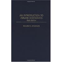 An Introduction to Airline Economics: Sixth Edition