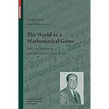 the world as a mathematical game john von neumann and twentieth century science science networks historical