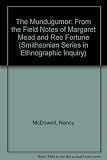 The Mundugumor : from the field notes of Margaret Mead and Reo Fortune