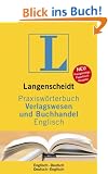Langenscheidt Praxisw�rterbuch Verlagswesen und Buchhandel. Englisch - Deutsch / Deutsch - Englisch
