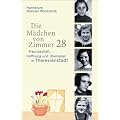 Die M�dchen von Zimmer 28: Freundschaft, Hoffnung und �berleben in Theresienstadt