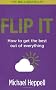 Flip It: How to Get the Best Out of Everything