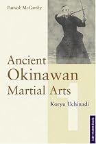 Ancient Okinawan Martial Arts: Vol 1