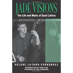 Jade Visions: The Life and Music of Scott Lafaro (North Texas Lives of Musicians Series)