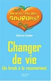 Changer de vie : Du break � la reconversion