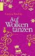Auf Wolken tanzen: Roman