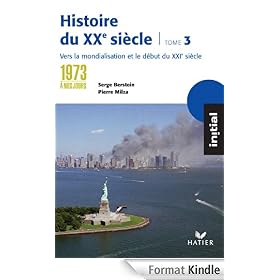 Initial - Histoire du XXe si�cle - Tome 3 - de 1973 � nos jours, �d. 2005