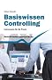 Basiswissen Controlling: Instrumente f�r die Praxis