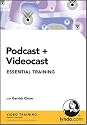 Podcast + Videocast Essential Training