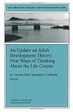 An Update on Adult Development Theory: New Ways of Thinking About the Life Course: New Directions for Adult and Continuing Education (J-B ACE Single ... Adult & Continuing Education)