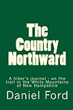 The Country Northward: A Hiker's Journal, On the Trail in the White Mountains of New Hampshire