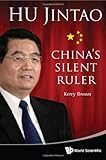 Hu Jintao : China's silent ruler
