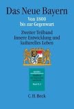 Handbuch der bayerischen Geschichte Gesamtwerk - in 4 B&auml;nden: Handbuch der bayerischen Geschichte, 4 Bde - in 6 Tl.-Bdn., Bd.4/2 : Das Neue Bayern - Von .. - Innere Entwicklung und kulturelles Leben - 