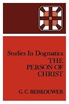 Studies in Dogmatics: The Person of Christ