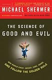 The Science of Good and Evil: Why People Cheat, Gossip, Care, Share, and Follow the Golden Rule