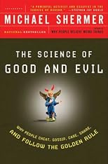 The Science of Good and Evil: Why People Cheat, Gossip, Care, Share, and Follow the Golden Rule