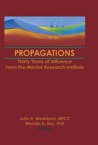 Propagations: Thirty Years of Influence From the Mental Research Institute (Haworth Marriage & the Family)