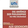 H&ouml;rbuch Die Anfänge der Philosophie: Das frühe Griechenland (Uni-Auditorium)