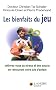 Les bienfaits du jeu : D�livrez-vous du stress et des soucis en retrouvant votre joie d'enfant