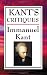Kant's Critiques: The Critique of Pure Reason, The Critique of Practical Reason, The Critique of Judgement