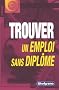 Trouver un emploi sans dipl�me