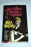 La ciudad triste y alegre - Mika Waltari