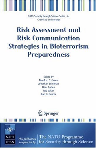 Risk Assessment and Risk Communication Strategies in Bioterrorism Preparedness (NATO Security through Science Series A: Chemistry and Biology)
