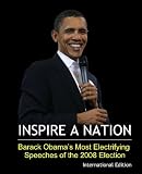 Inspire a Nation: Barack Obama's Most Electrifying Speeches of the 2008 Election (International Edition): Includes Obama's Berlin Speech and Election Night Victory Speech