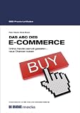 Das ABC des E-Commerce - Online-Handel planvoll gestalten - neue Chancen nutzen