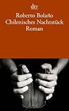 Chilenisches Nachtst&uuml;ck: Roman - Roberto Bola&ntilde;o