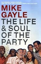 The Life and Soul of the Party: Six friends, three couples...and the year that changes their lives for ever