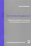 Zeit für den Mandanten?!: Effizienteres und effektiveres Management für Wirtschaftsprüfer und Steuerberater