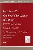 Jean Fernel's On The Hidden Causes of Things: Forms, Souls, And Occult Diseases In Renaissance Medicine (Medieval and Early Modern Science)
