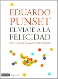 El viaje a la felicidad: Las Nuevas Claves Cientificas (Autoayuda)