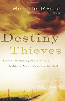 destiny thieves: defeat seducing spirits and achieve your purpose in god - sandie freed