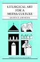 Liturgical Art for a Media Culture (American Essays in Liturgy)