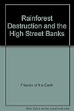 Rainforest destruction and the high street banks