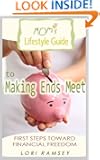 Mom's Lifestyle Guide to Making Ends Meet - First Steps Toward Financial Freedom