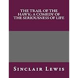 the trail of the hawk a comedy of the seriousness of life
