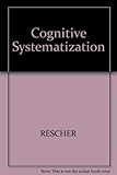 Cognitive systematization : a systems-theoretic approach to a coherent theory of knowledge