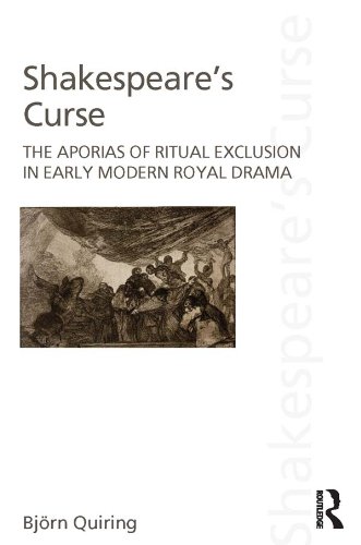 Shakespeare's Curse: The Aporias of Ritual Exclusion in Early Modern Royal Drama (Discourses of Law)